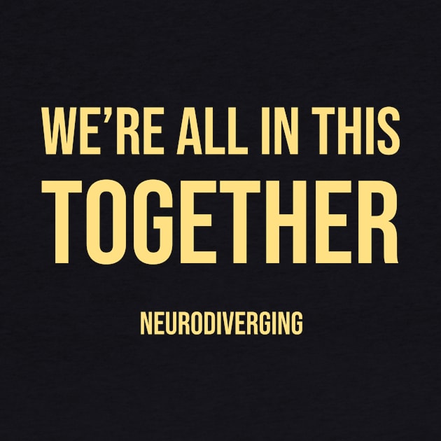 We're All In This Together - Neurodiverging (Light) by Neurodiverging